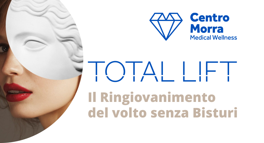 Total Lift | Il Ringiovanimento del volto senza Bisturi | Centro Morra Pomigliano