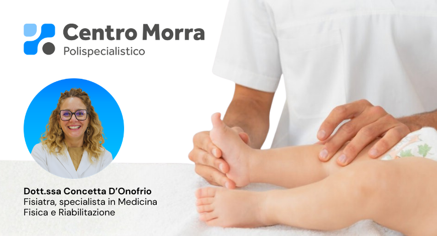 Piede torto in età evolutiva a Pomigliano (Napoli): percorso con la fisiatra Concetta D’Onofrio